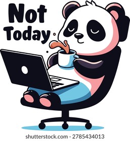 Funny panda working on laptop, drinking coffee and saying not today. Cartoon illustration, digital art, vector.