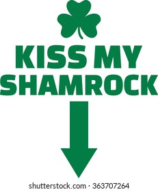 Funny party St. Patrick's Day saying - Kiss my shamrock