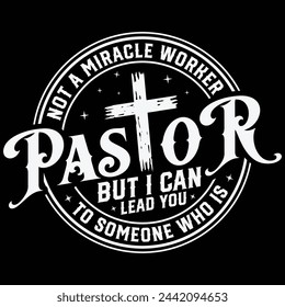 Funny Pastor T-shirt Design,Not a miracle worker Pastor Gift T-shirt Design,God T-shirt Design