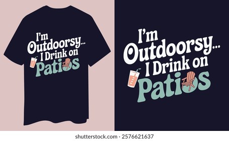 Funny Patio T-Shirt: I’m Outdoorsy… I Drink on Patios with Playful Icons