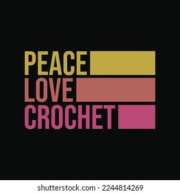 Funny Peace Love Crochet funny t-shirt design