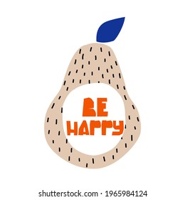 Funny pear and slogan. Kids graphic. Vector hand drawn illustration.