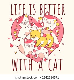 Funny pets with slogan: life is better with a cat. Isolated print with cartoon character kittens in heart. Doodle vector illustration for t shirt print, tee.