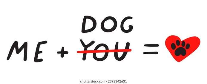 Funny phrase about pets love. Vector design. Illustration on white background.