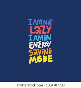 Funny phrase, motto multicolor inscription. I am not lazy I am in energy saving mode hand drawn lettering. Pregnancy slogan on dark blue background. T shirt, mug print typography design