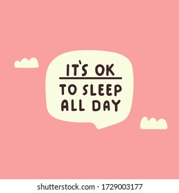 Funny phrase - it's ok to sleep all day. Vector hand drawn illustration on pink background.