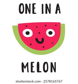 Funny phrase - one in a melon. Cute melon. Nice character. Hand drawn flat illustration on white background.