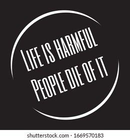 Die lustige Phrase zum Druck auf T-Shirts. Das Leben ist schädlich. Die Leute sterben daran. Stilvolles Design für die Platzierung von Kleidung und Sachen. Schönes Zitat. Motivationsaufruf für die Platzierung auf Plakaten.