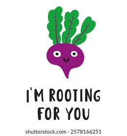 Funny phrase - I'm rooting for you. Cute beet. Nice character. Hand drawn flat illustration on white background.