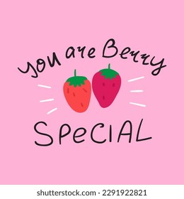 Funny phrase - you are berry special. Hand drawn illustration on pink background.