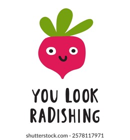 Funny phrase - you look radishing. Cute radish. Hand drawn flat illustration on white background.