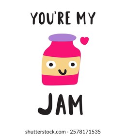 Funny phrase - You're my jam. Cute jam jar. Nice character. Hand drawn flat illustration on white background.