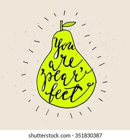 Funny phrases about love. Hand drawn Valentines Day card with funny pear and hand written note. You are pearfect
