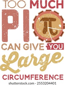 Funny Pi Day Math Lover Too Much Pi Teacher Students