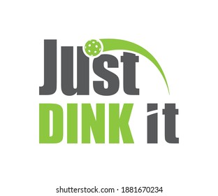 Funny Pickleball Tshirt Design, Just Dink It