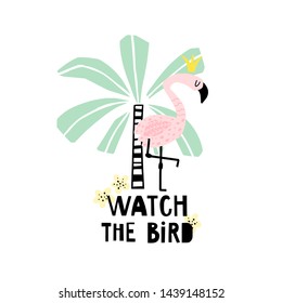  Funny pink flamingo with palm tree and flowers on the background and the inscription - watch the bird. Summer holidays poster design. Tropical background in vector.