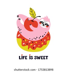 Funny pink sloth is lying on a sweet doughnut and holding a red cherry in its paws. Summer and holidays. Cute cartoon character animal loves pastries, fruits and berries. Lettering  life is sweet
