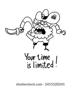 A funny pirate with a hook and a saber shouts aggressively. The slogan in the picture is “your time is limited” Line graphics version