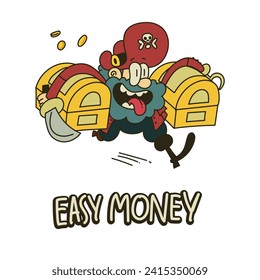 A funny pirate runs with two chests of gold, the slogan in the picture is "easy money" Full color version