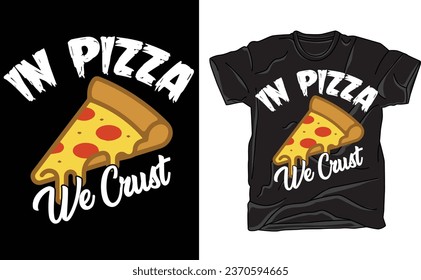 Funny In Pizza We Crust, Gift For Men Women, Cool Pizza T-Shirt, Pizza Lover