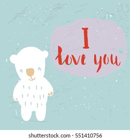 Funny polar bear with hand drawn lettering, quote I Love You. Cute  illustration for card, poster, t-shirt design, banner or home decor element. Vector typography.