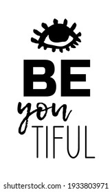 Funny and positive motivation quote. Hand drawn illustration  text. Creative art work. Actual  drawing eye