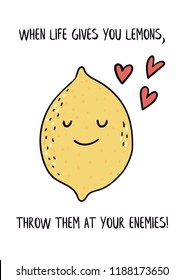 Funny postcard with lemon, hearts and  text When life gives you lemons, throw them at your enemies! Ready to print card. Humor, funny quotes.