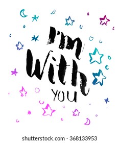 Funny poster design with hand drawn lettering 'I'm with you" and gradient stars and crescent moon on white background. EPS 10.