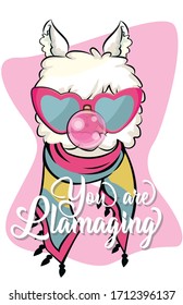 Funny poster. Llama in a love glasses and with a pink bubble gum. you are llamaging lettering quote. Humor card, t-shirt composition, hand drawn style print. Vector illustration.