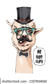 Funny poster. Llama with a mustaches in a gentleman top hat, bow-tie and in a glasses. No prob llama! - lettering quote. Humor card, t-shirt composition, hand drawn style print. Vector illustration.