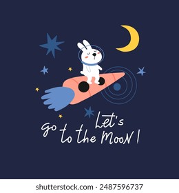 Funny poster or postcard with a rabbit flying in a rocket to the moon and handwritten text with the phrase - let's go to the moon. Kids illustration in vector.