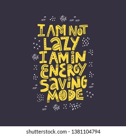 Funny pregnancy quote hand drawn illustration. I am not lazy I am in energy saving mode yellow lettering with abstract sketches. Positive lifestyle motto on black background. T shirt typography design