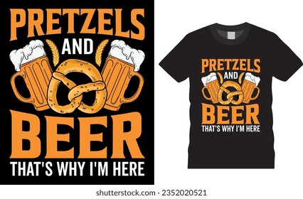 Funny Pretzels and Beer That's Why I'm Here Oktoberfest vector graphic t shirt design. Oktoberfest Drinking T-Shirt design vector template. Oktoberfest Celebrate shirts ready for any print item