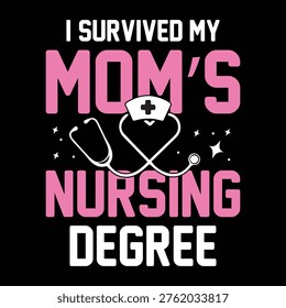 Funny and proud typography t-shirt design featuring the quote “I Survived My Mom's Nursing Degree”. Perfect for sons, daughters, and family members of nursing students or registered nurses celebrating graduation. This humorous nursing design is great for nurse graduation parties, Nurse Week, Nurse Day, and healthcare celebrations. Ideal gift for proud family members who supported a nursing student through school. 