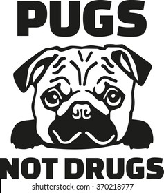 Funny pug saying - Pugs not drugs