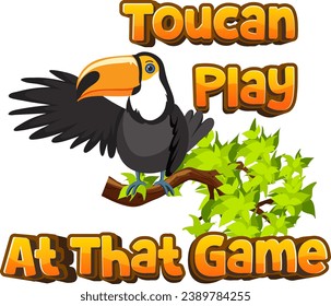 Funny pun with a cute toucan cartoon illustration