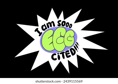 Funny pun quote Easter greeting card. I am so egg cited text with explosion. Vector lettering design for poster, banner, t shirt, sticker, social media, print.