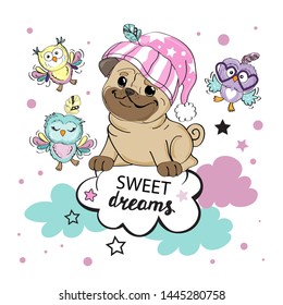 Funny puppy pug  in a hat, owl and the inscription sweet dreams on a white background