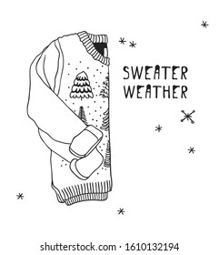 Funny quote about  SWEATER WEATHER. Hand drawn illustration Christmas sweater and text. Creative ink art work. Actual vector drawing