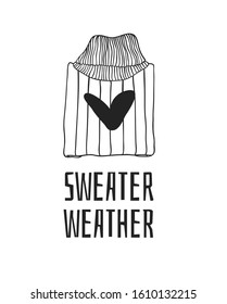 Funny quote about SWEATER WEATHER. Hand drawn illustration sweater and text. Creative ink art work. Actual vector drawing