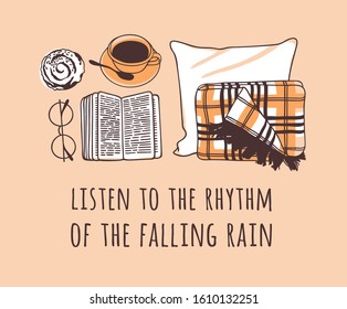 Funny quote about weather LISTEN TO THE RHYTHM OF THE FALLING RAIN. Hand drawn illustration cup of coffee, book, glasses and text. Creative ink art work. Actual vector drawing