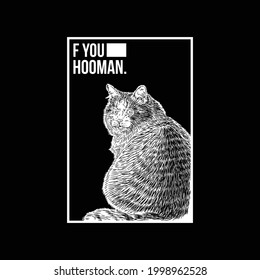 Funny quote cat vintage line art drawing illustration, a picture of a cat in a vintage style engraving line art with a funny quote, suitable to be used as a wall decoration, poster and t-shirt design