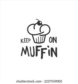 Funny Quote Design with Muffin Graphic Idea