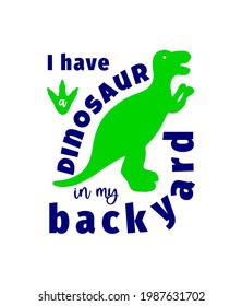 Funny quote with dinosaur silhouette and footprint for t-shirt print, home decor. Typographic poster. Vector illustration. 