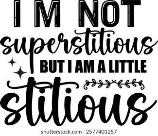 Funny quote graphic design: I'm not superstitious but I am a little stitious. A humorous, hand-drawn-style quote graphic design.