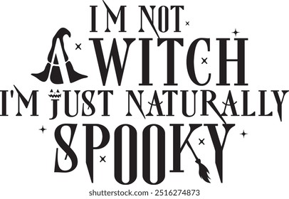 Una cita divertida para la temporada de Halloween I'M not A Witch I'M just Naturally Spooky