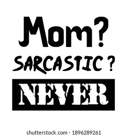 Funny Quote Mom Sarcastic Vector text 