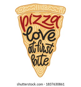 Funny quote on pizza slice. Pizza love at first bite. Vector design elements for t-shirts, bags, posters, cards, stickers and menu