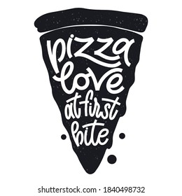 Funny quote on pizza slice. Pizza love at first bite. Vector design elements for t-shirts, bags, posters, cards, stickers and menu