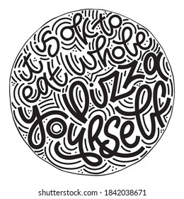 Funny quote on pizza slice. It is ok to eat whole pizza yourself. Vector design elements for t-shirts, bags, posters, cards, stickers and menu